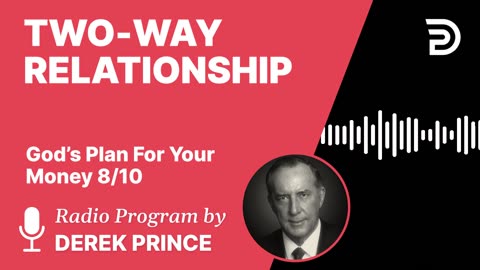A Two-Way Relationship | Part 8 - God’s Plan For Your Money | Derek Prince