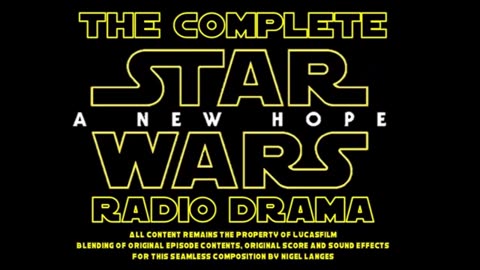 The Complete Star Wars: A New Hope Radio Drama