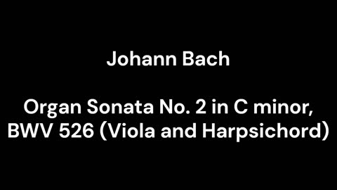 Organ Sonata No. 2 in C minor, BWV 526 (Viola and Harpsichord)