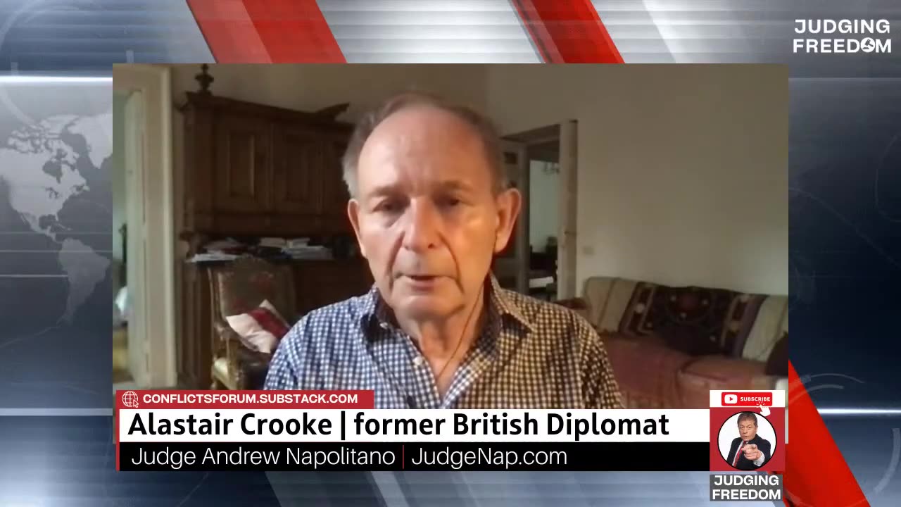 The Gamble Didn't Work And Has Backfired - ALASTAIR CROOKE w/ Judge Napolitano