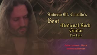 Andrew M. Cavallo's Best Medieval Rock Guitar Songs (So Far)