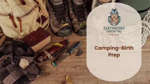 Camping-Birth Prep