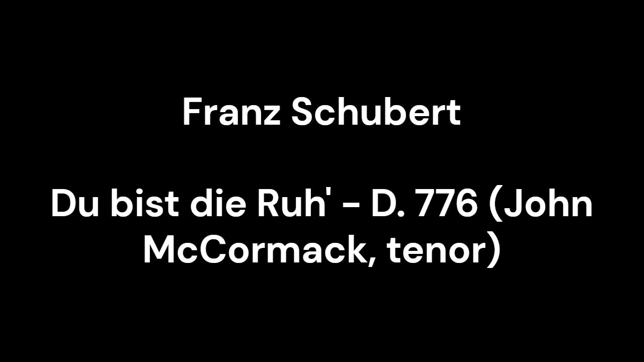 Du bist die Ruh' - D. 776 (John McCormack, tenor)