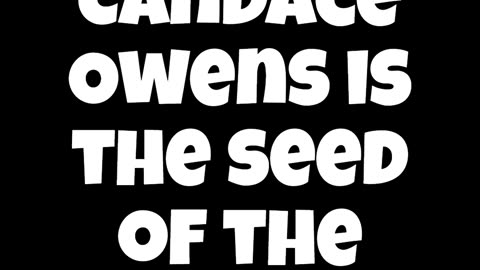 2 proof - candace owens is the seed of the devil