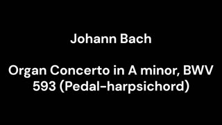 Organ Concerto in A minor, BWV 593 (Pedal-harpsichord)