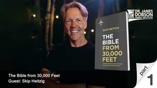 The Bible from 30,000 Feet - Part 1 with Guest Skip Heitzig