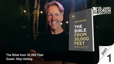 The Bible from 30,000 Feet - Part 1 with Guest Skip Heitzig