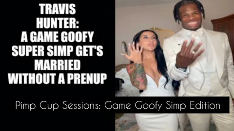 Pimp Cup Sessions: Travis Hunter Super Simp Get's Married Without A Prenup.