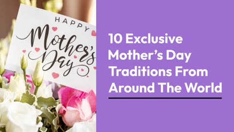 10 Exclusive Mother’s Day Traditions From Around The World