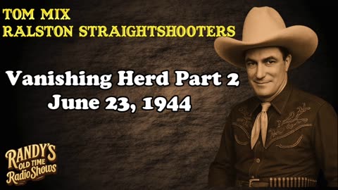 44-06-23 The Tom Mix Ralston Straightshooters Vanishing Herd Part 2