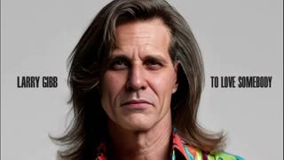LARRY GIBB TO LOVE SOMEBODY