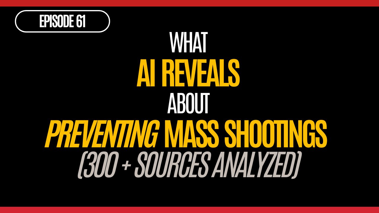 BDGS: #061 - What AI Research Reveals About Mass Shooting Prevention (323 Sources Analyzed)