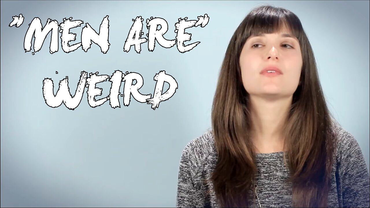 MEN ARE WEIRD