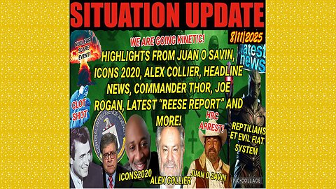 SITUATION UPDATE 8/11/25 - We Are Going Kinetic! Juano Savin, Joe Rogan, Latest "Reese Report"
