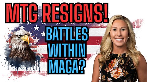 MTG RESIGNS! Battles Within MAGA? What's The Story?