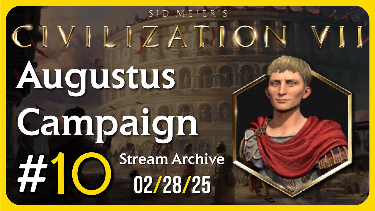 Civilization VII | Augustus Campaign #10 [Twitch Stream: 02/28/2025]