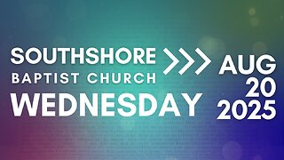 Wednesday Evening Service August 20, 2025 I Pastor Jayme Jackson I Southshore Baptist Church