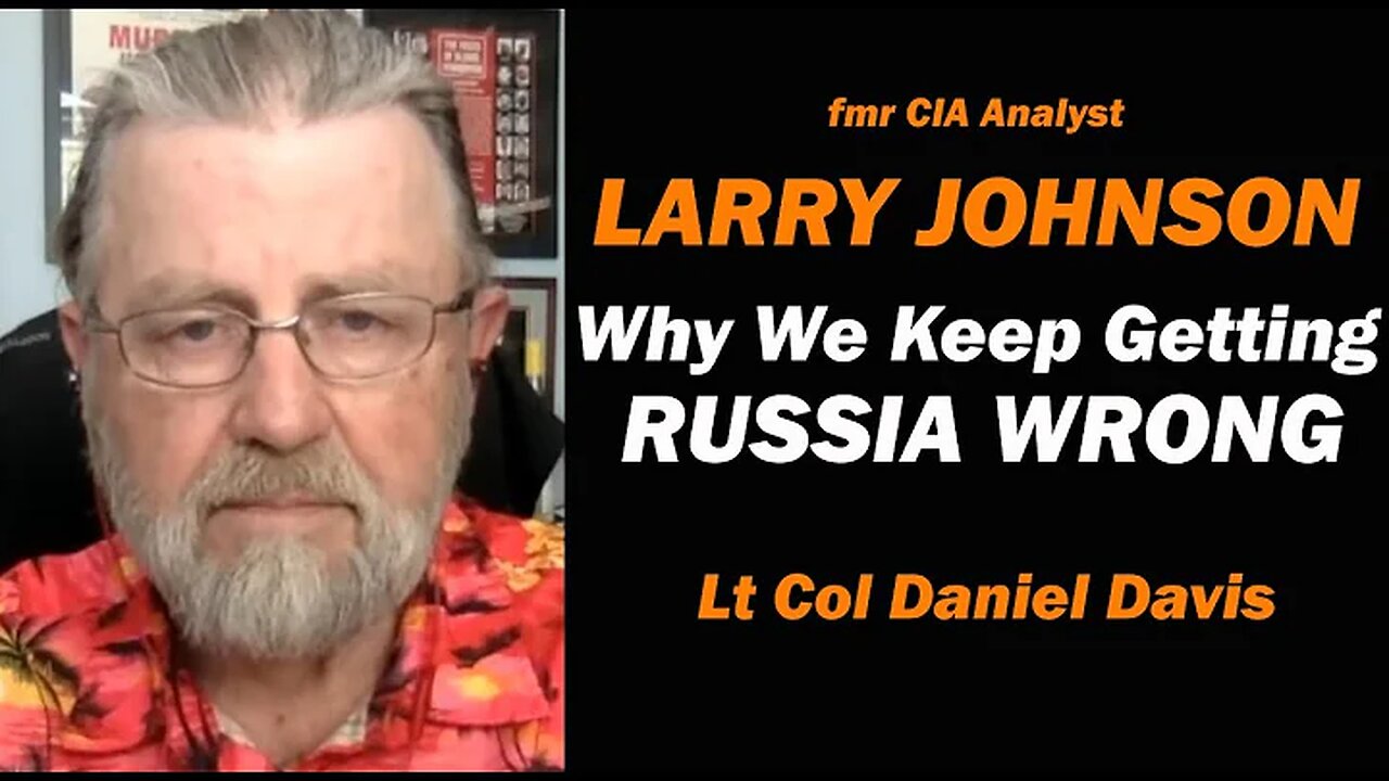 Lt Col Daniel Davis: Why We Keep Getting RUSSIA WRONG