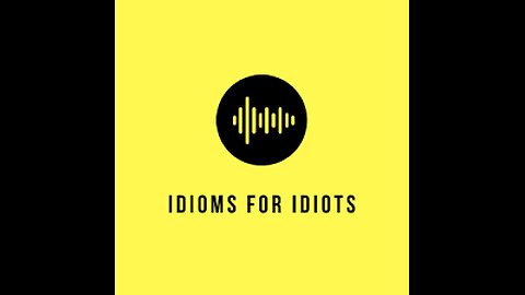 IDIOMS FOR IDIOTS BS SHOW STEF & THE G-MAN