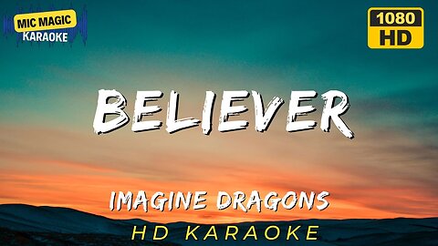 BELIEVER - IMAGINE DRAGONS (HD KARAOKE VERSION)