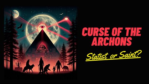 "Curse of the Archons: Statist or Saint" w/Cult of Conspiracy