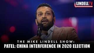 PATEL: CHINA INTERFERENCE IN 2020 ELECTION