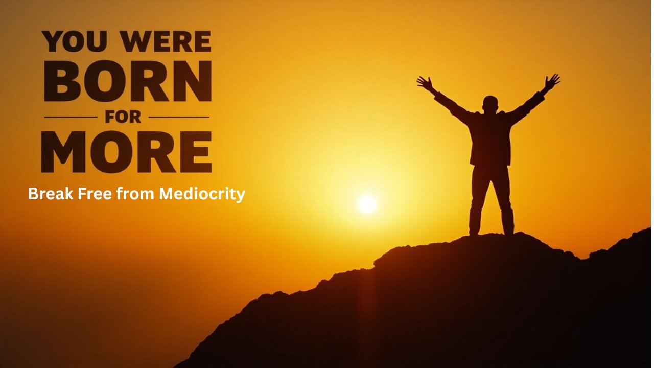 You Were Born for More Than Mediocrity 💥