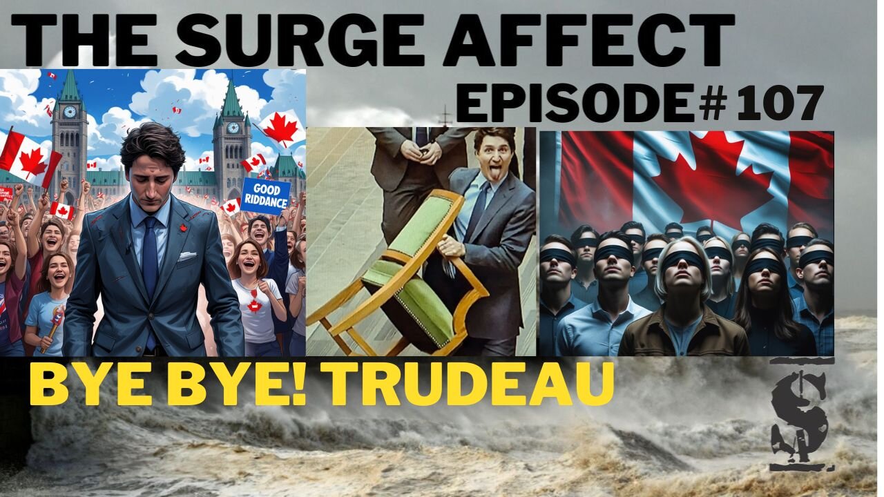 BYE! BYE! Trudeau!! Episode # 107