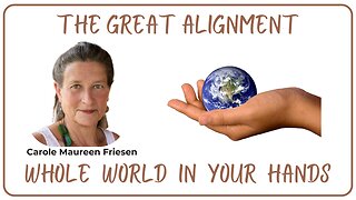 The Great Alignment: Episode #105 WHOLE WORLD IN YOUR HANDS