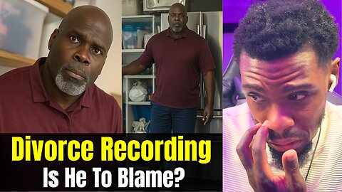 WOMAN Records Husband Before Filing For Divorce Is He To Blame?