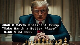 JUAN O SAVIN- President Trump "Make Earth a Better Place". -NINO 1 24 2026