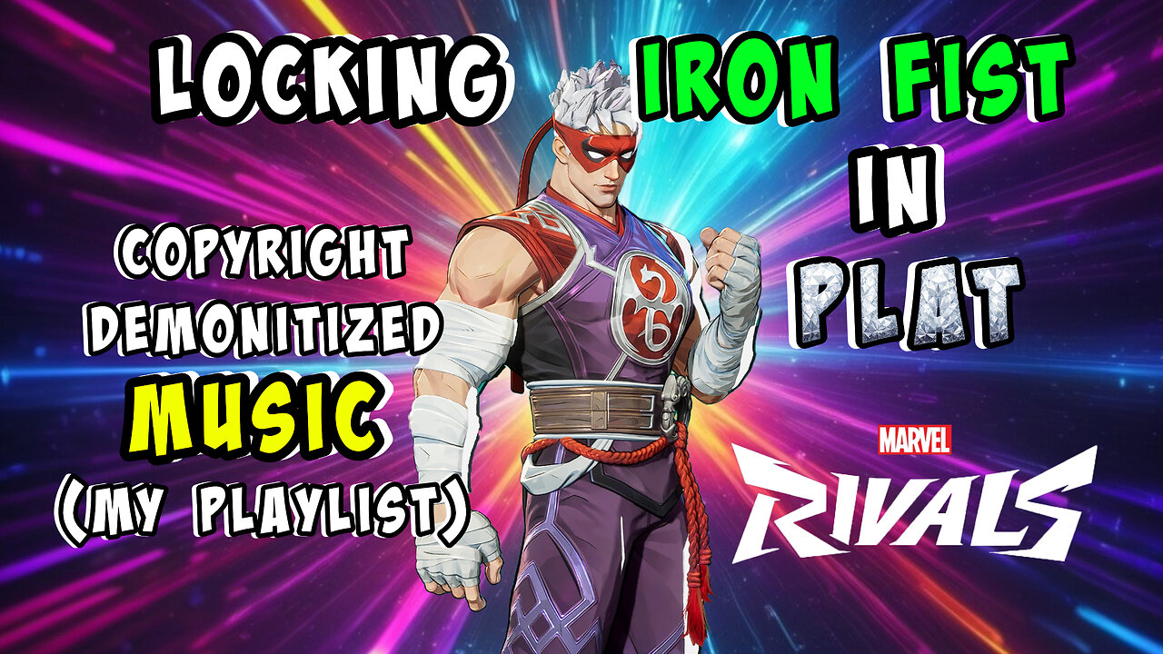 🔴LIVE - IRON FIST IN PLAT RANK MARVEL RIVALS WITH DEMONETIZED MUSIC FROM MY PLAYLIST