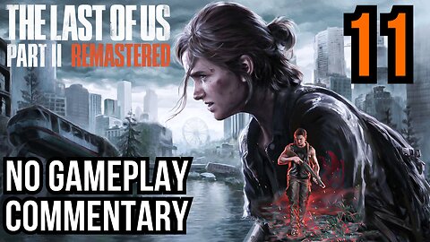 The Last of Us Part 2 Remastered PART 11 CHANNEL 13 walkthrough PS5 gameplay NO COMMENTARY