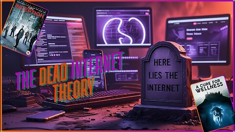 Lets Look At The Dead Internet Theory! Inception & The Cure For Wellness On Rumble.