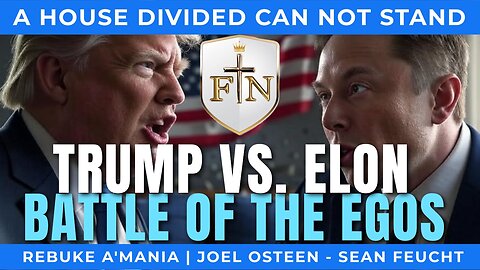 TRUMP VS. ELON MUSK: BATTLE OF THE EGOS - SEAN FEUCHT & JOEL OSTEEN | Faith The Nation