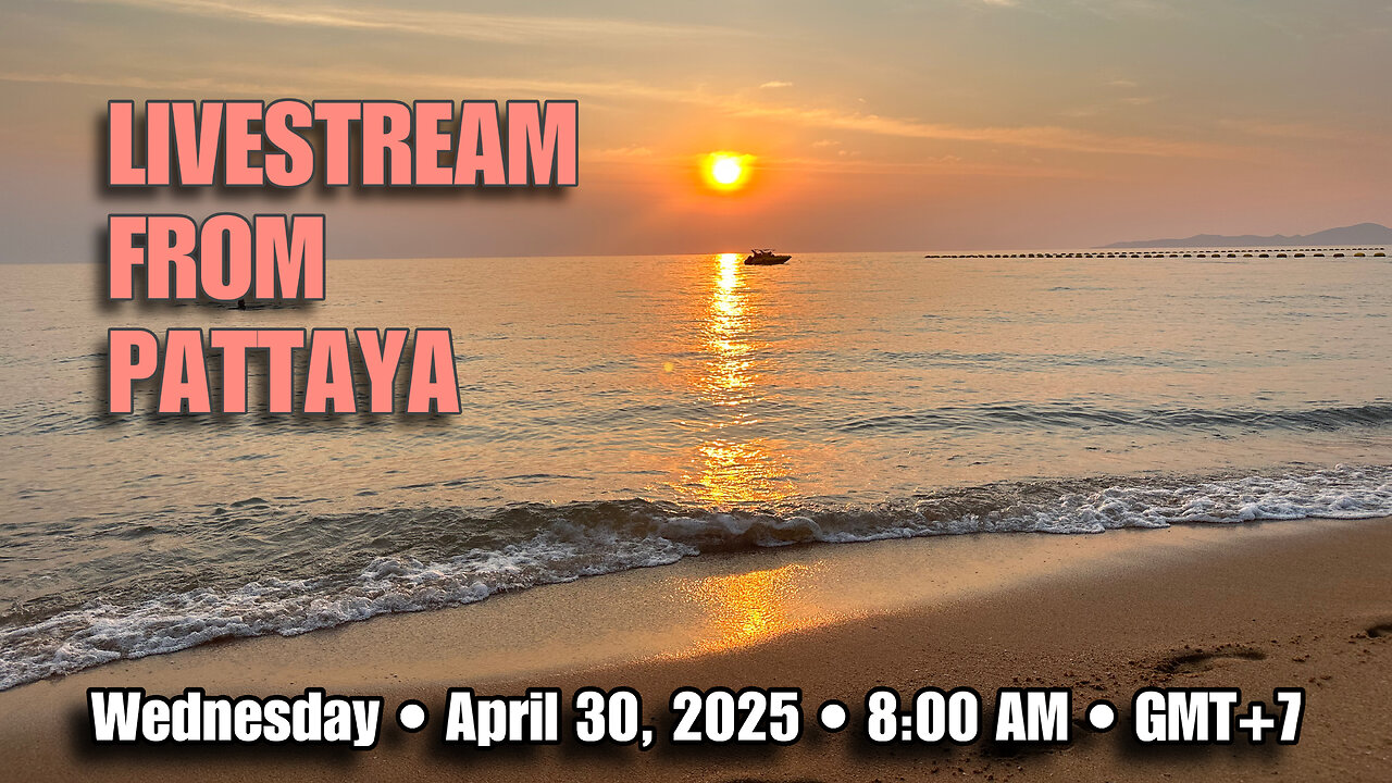Livestream From Pattaya! | Thailand Retirement