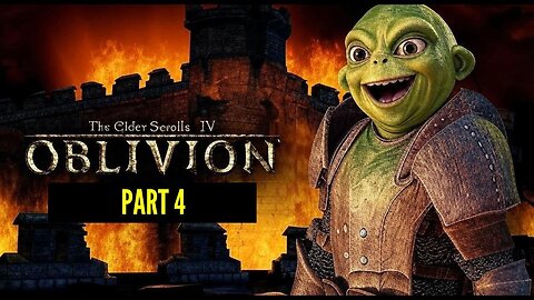 ELDER SCROLLS IV OBLIVION REMASTERED - PART 4