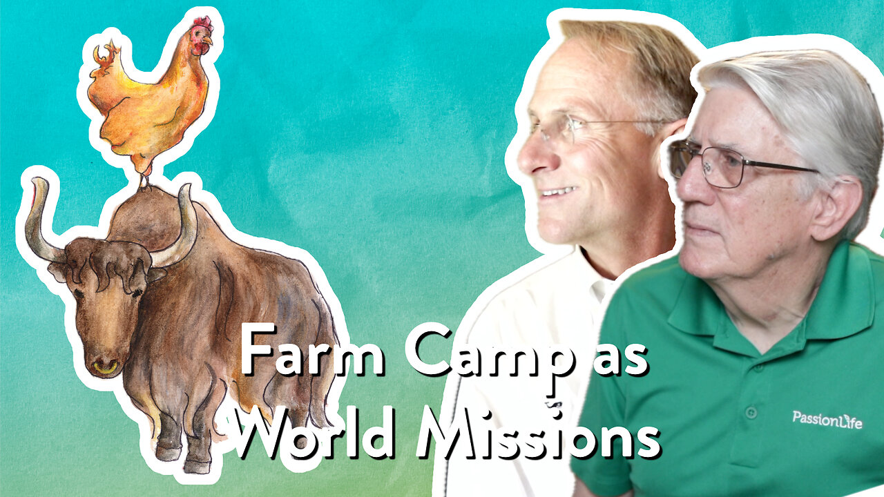 Farm Camp as World Missions | John Ensor & Mark Nicholson | The PassionLife Podcast