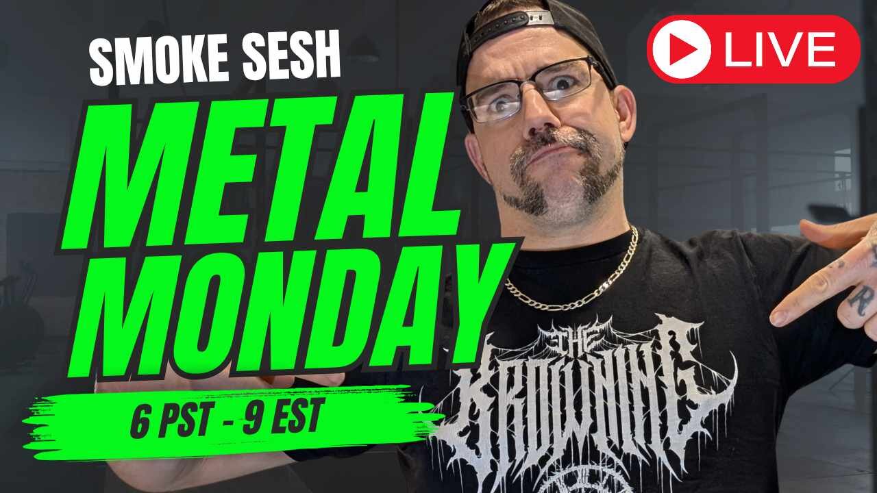 π€π€πΆ Metal Monday Smoke Sesh πΆπ€π€