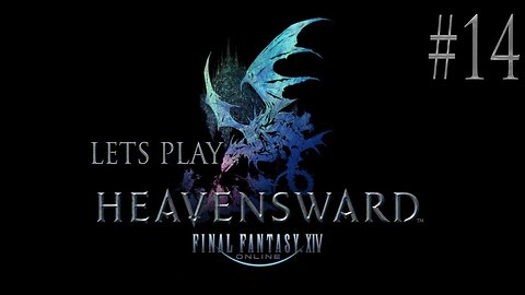 Let's Play Final Fantasy XIV Heavensward Ep 14