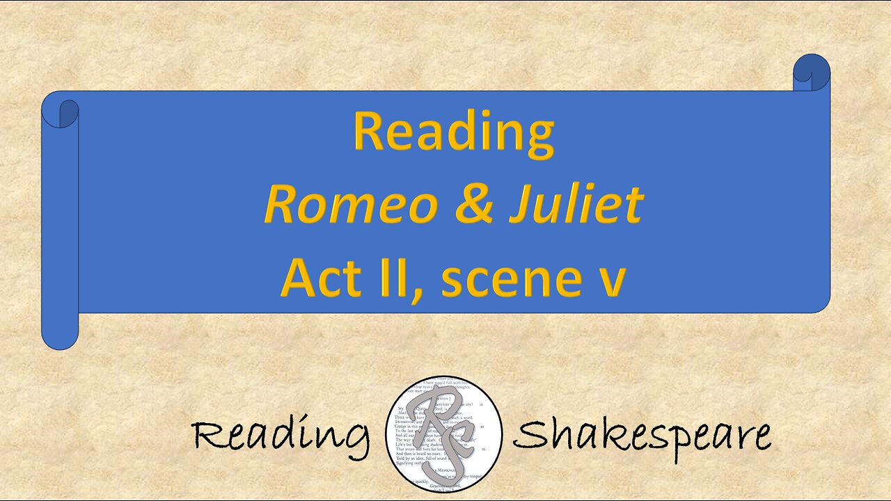 Reading "Romeo & Juliet", Act II, scene v