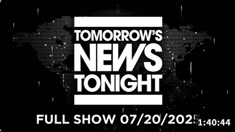Tomorrow's News Tonight: DNI Gabbard To Release More Obama Russiagate Files, House Homeland Security Confirms 35K+ Children Have Been Rescued From Slave Labor & Sex Slavery, Democrat Approval Ratings Sink To All Time Lows - FULL SHOW - 07/20/2025