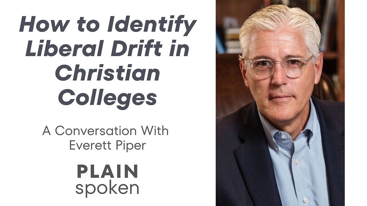How to Identify Liberal Drift in Christian Colleges - A Conversation with Everett Piper