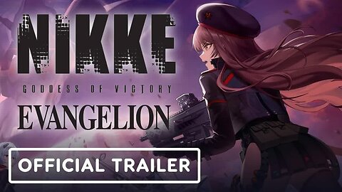 Goddess of Victory - Nikke x Evangelion - Official 2nd Collaboration Trailer