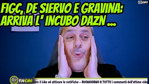 CALCIO ITALIANO: QUANDO DAZN E' L'INCUBO DI GRAVINA E DE SIERVO