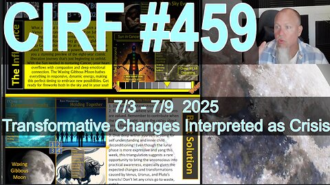 CIRF #459 Crisis-Level BIG Change Energy! 7/3 - 7/9 2025