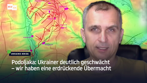 Podoljaka: Ukrainer deutlich geschwächt - wir haben eine erdrückende Übermacht