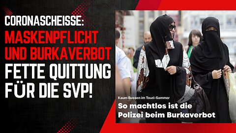MASKENPFLICHT: Kein Problem. BURKAVERBOT: Unmöglich. Die Volksverarsche geht weiter!