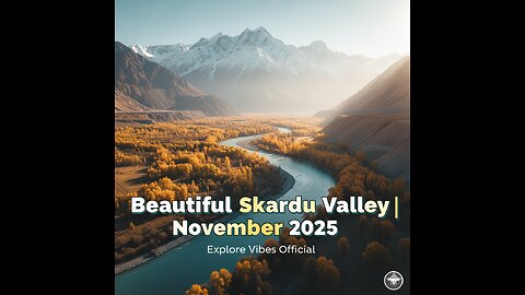 Beautiful Skardu Valley Drone Shoot | Autumn in Skardu November 2025 | Explore Vibes Official