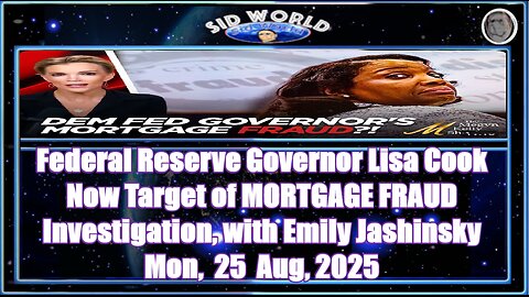 ‘Federal Reserve Governor Lisa Cook Now Target of MORTGAGE FRAUD Investigation, with Emily Jashinsky